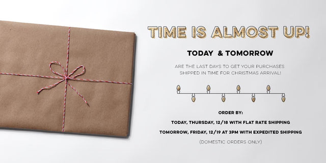 LAST DAYS for Holiday Shipping