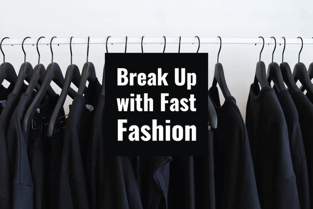 Let's Break Up with Fast Fashion, Together